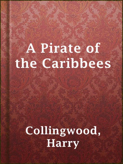 Title details for A Pirate of the Caribbees by Harry Collingwood - Available